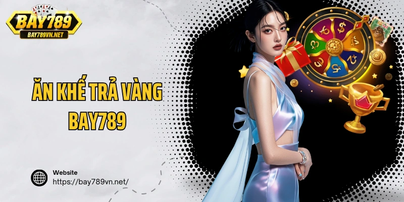 Ăn Khế Trả Vàng Bay789