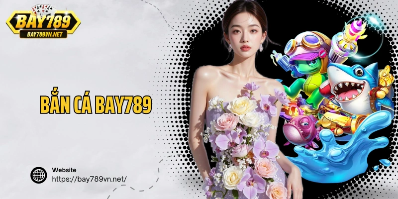 Bắn Cá Bay789
