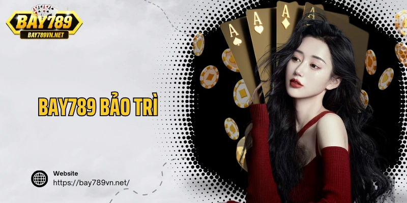Bay789 Bảo Trì