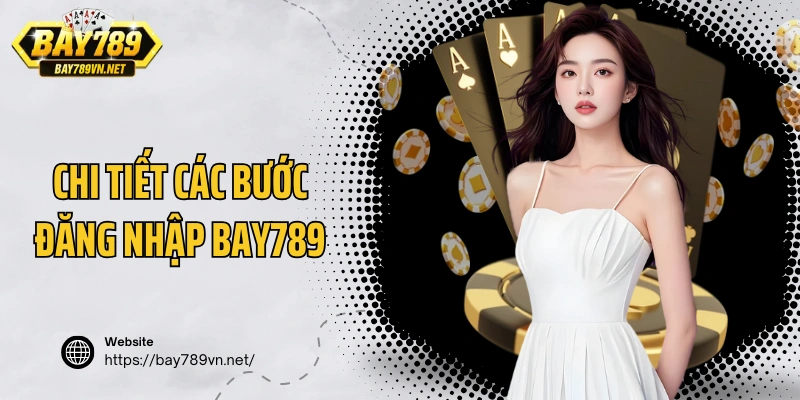 Chi tiết các bước đăng nhập Bay789 dễ thực hiện