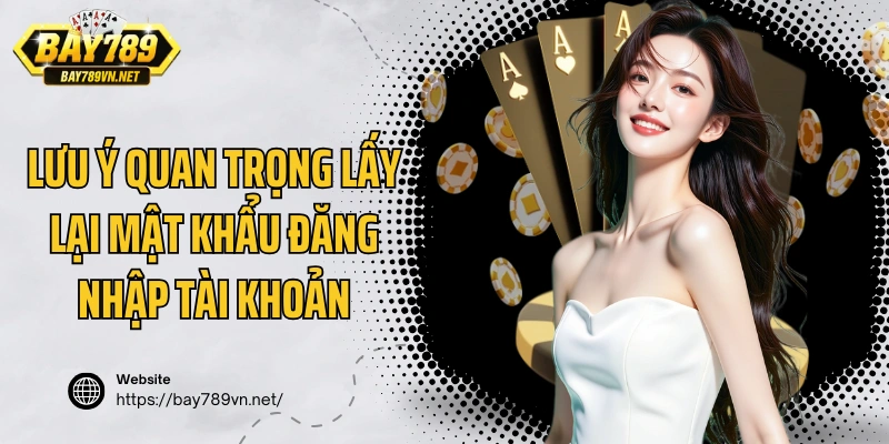 Lưu ý quan trọng lấy lại mật khẩu đăng nhập tài khoản