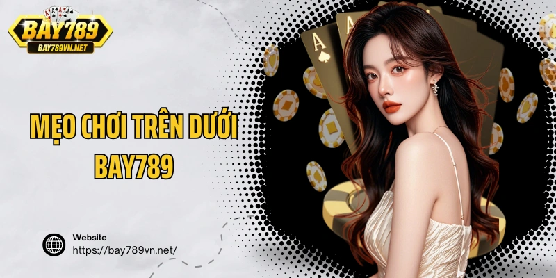 Mẹo chơi Trên dưới Bay789 không cược tất tay ở mọi ván