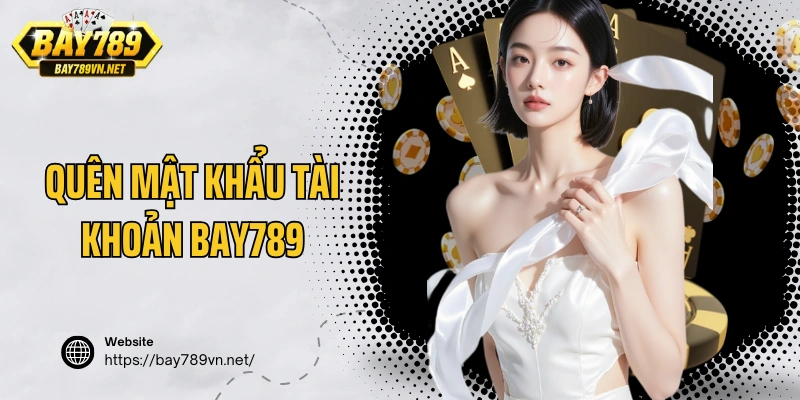 Quên Mật Khẩu Tài Khoản Bay789