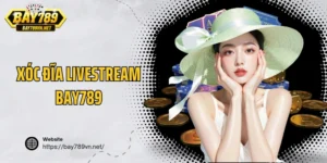 Xóc Đĩa Livestream Bay789